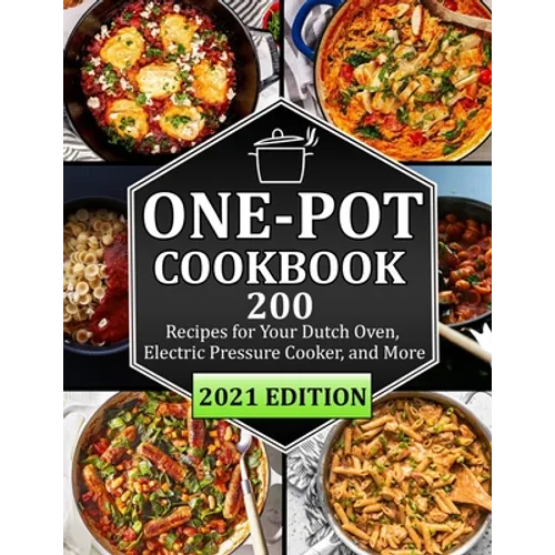 One Pot Cookbook: 200 Recipes for Your Dutch Oven, Electric Pressure Cooker, and More - Paperback
