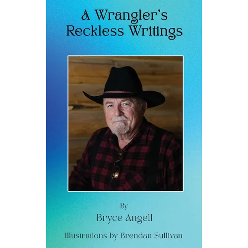 A Wrangler's Reckless Writings - Hardcover