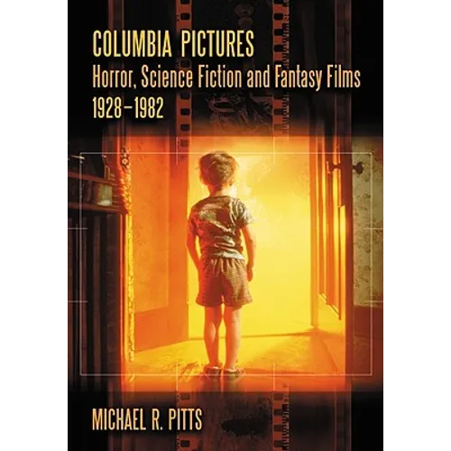 Columbia Pictures Horror, Science Fiction and Fantasy Films, 1928-1982 - Paperback