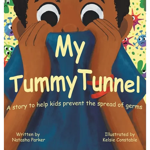 My Tummy Tunnel: A Story to Help Kids Prevent the Spread of Germs - Hardcover