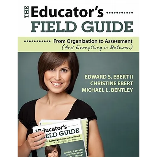 The Educator's Field Guide: From Organization to Assessment (And Everything in Between) - Paperback
