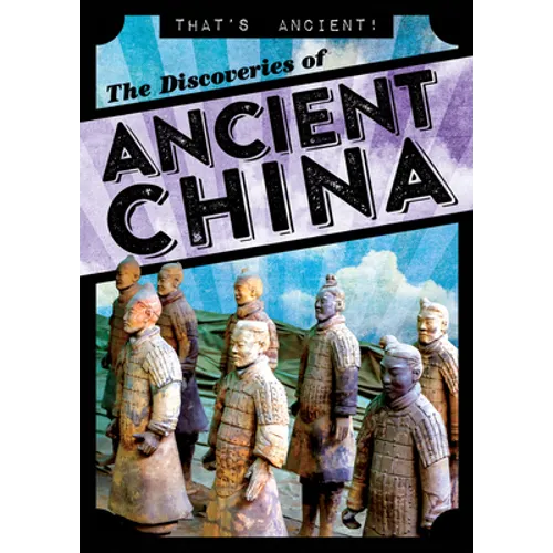 The Discoveries of Ancient China - Library Binding