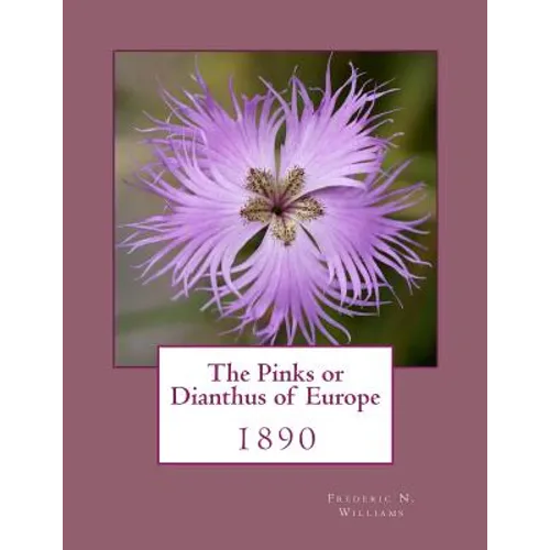 The Pinks or Dianthus of Europe: 1890 - Paperback