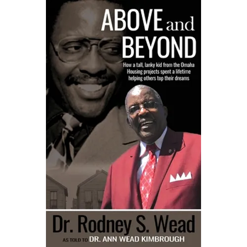 Above and Beyond: How a tall, lanky kid from the Omaha Housing projects spent a lifetime helping others top their dreams - Hardcover