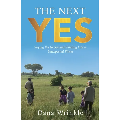 The Next Yes: Saying Yes to God and Finding Life in Unexpected Places - Paperback
