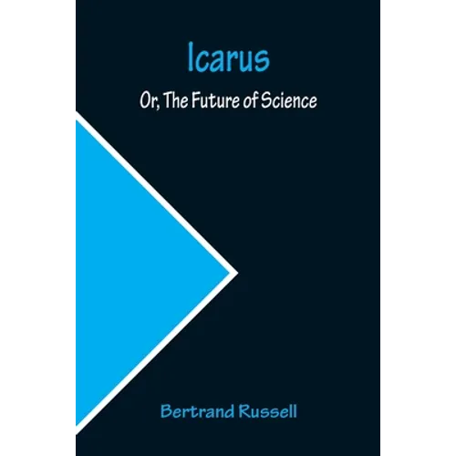 Icarus; Or, The Future of Science - Paperback