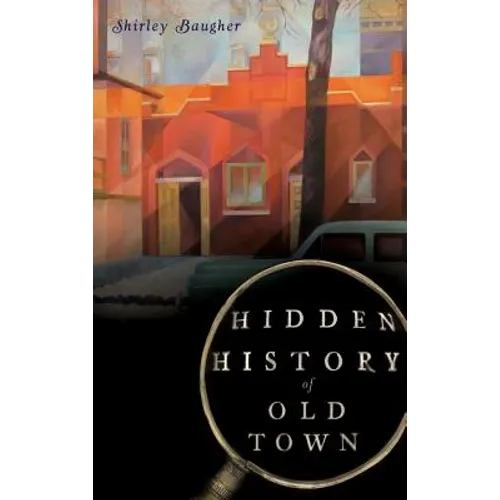 Hidden History of Old Town - Hardcover