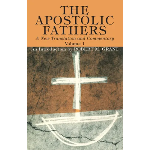 The Apostolic Fathers, A New Translation and Commentary, Volume I - Paperback