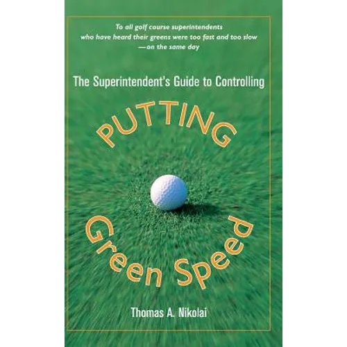 The Superintendent's Guide to Controlling Putting Green Speed - Hardcover