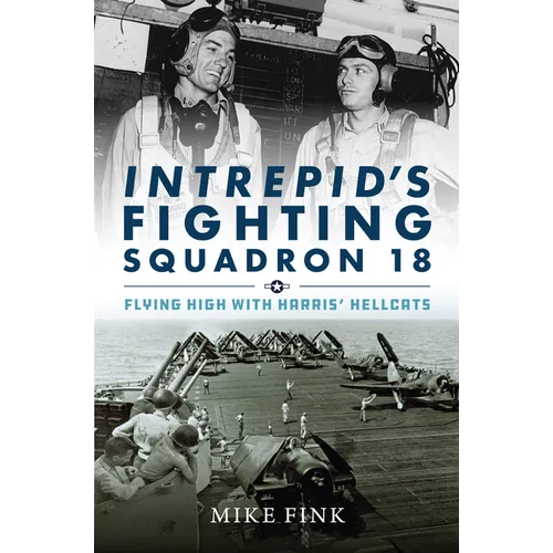 Intrepid's Fighting Squadron 18: Flying High with Harris' Hellcats - Hardcover