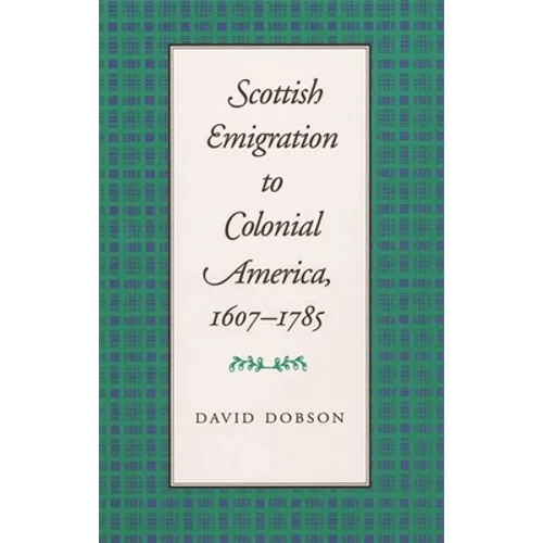 Scottish Emigration to Colonial America, 1607-1785 - Paperback