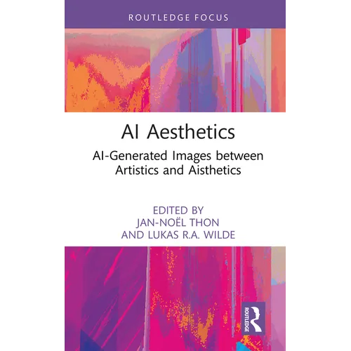 AI Aesthetics: AI-Generated Images between Artistics and Aisthetics - Hardcover