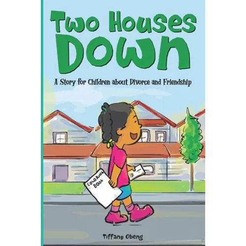 Two Houses Down: A Story for Children about Divorce and Friendship: (Books about Separation for Kids) - Paperback