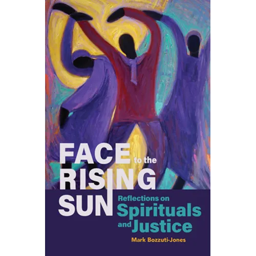 Face to the Rising Sun: Reflections on Spirituals and Justice - Paperback