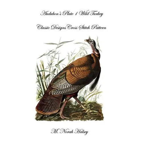 Audubon's Plate 1 Wild Turkey: Classic Designs Cross Stitch Pattern - Paperback