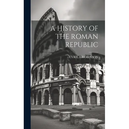 A History of the Roman Republic - Hardcover