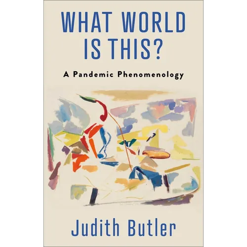 What World Is This?: A Pandemic Phenomenology - Hardcover
