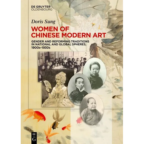 Women of Chinese Modern Art: Gender and Reforming Traditions in National and Global Spheres, 1900s-1930s - Hardcover