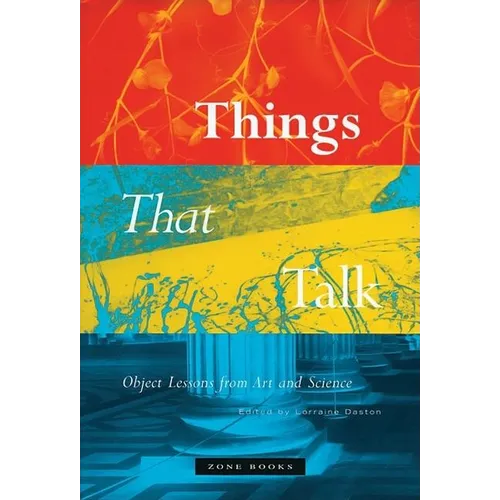 Things That Talk: Object Lessons from Art and Science - Paperback