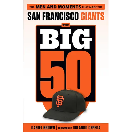 The Big 50: San Francisco Giants: The Men and Moments That Made the San Francisco Giants - Paperback