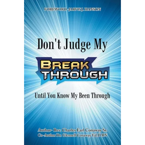 Don't Judge My Break Through Until You Know My Been Through - Paperback