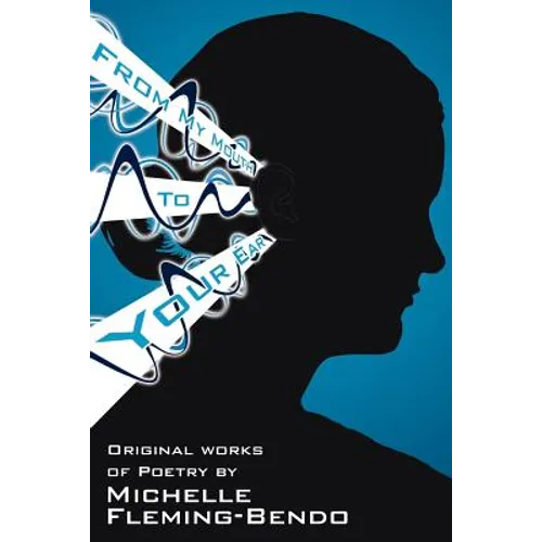 From My Mouth To Your Ear: Original Works of Poetry - Paperback