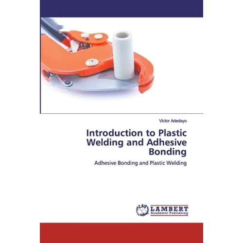 Introduction to Plastic Welding and Adhesive Bonding - Paperback