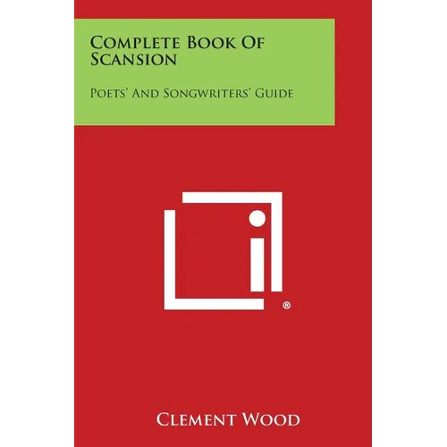 Complete Book of Scansion: Poets' and Songwriters' Guide - Paperback
