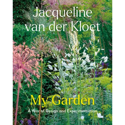 My Garden: A Year of Design and Experimentation - Hardcover