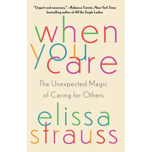 When You Care: The Unexpected Magic of Caring for Others - Paperback
