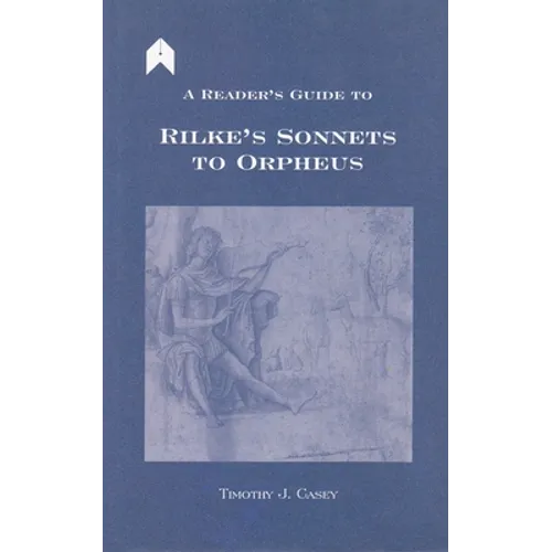 A Reader's Guide to Rilke's "sonnets to Orpheus" - Hardcover