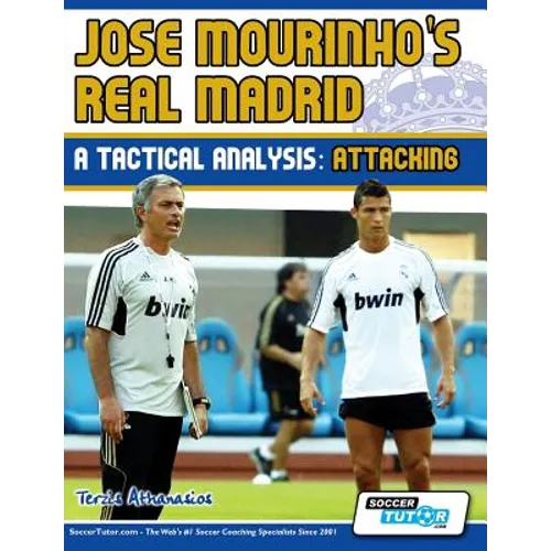 Jose Mourinho's Real Madrid - A Tactical Analysis: Attacking - Paperback