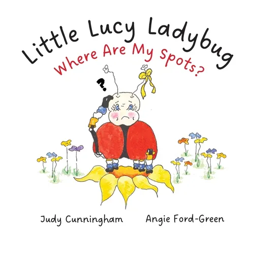 Little Lucy Ladybug Where Are My Spots? - Hardcover