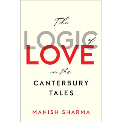 The Logic of Love in the Canterbury Tales - Hardcover
