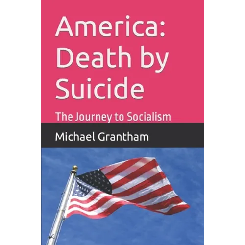 America: Death by Suicide: The Journey to Socialism - Paperback