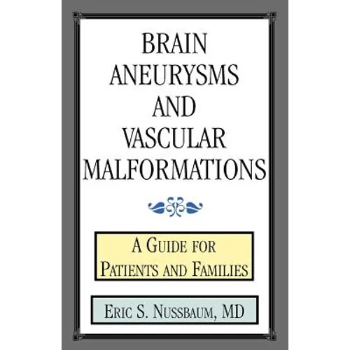 Brain Aneurysms and Vascular Malformations: A Guide for Patients and Families - Paperback