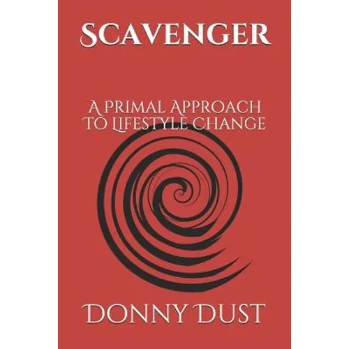 Scavenger: A Primal Approach To Lifestyle Change - Paperback