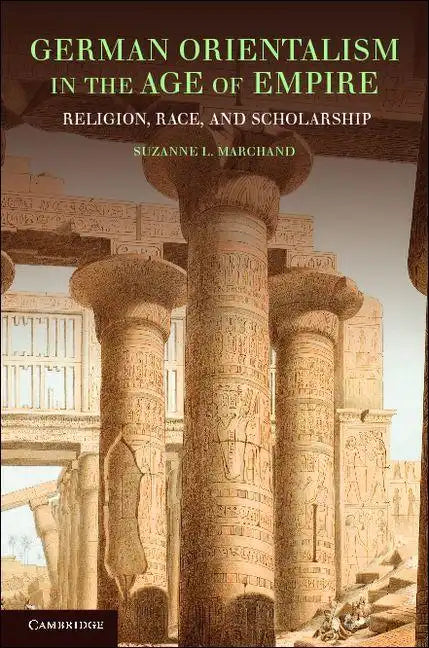 German Orientalism in the Age of Empire: Religion, Race, and Scholarship - Paperback