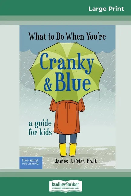 What to Do When You're Cranky and Blue: A Guide for Kids (16pt Large Print Edition) - Paperback