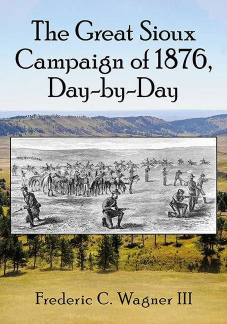 The Great Sioux Campaign of 1876, Day-By-Day - Paperback