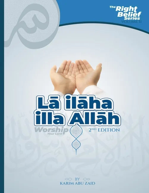 Lā ilāha illa Allāh: Worship Your Lord - Paperback