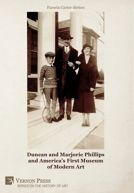 Duncan and Marjorie Phillips and America's First Museum of Modern Art (B&W) - Hardcover