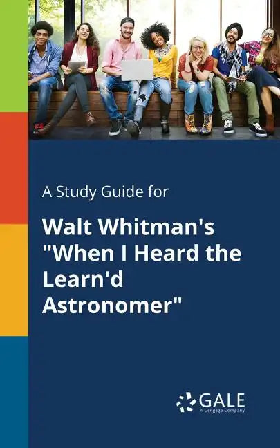 A Study Guide for Walt Whitman's "When I Heard the Learn'd Astronomer" - Paperback