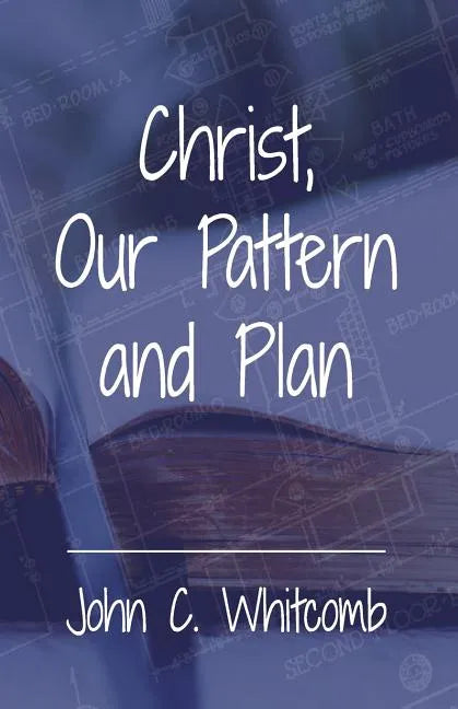Christ, Our Pattern and Plan - Paperback