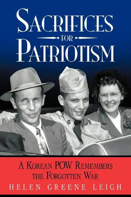 Sacrifices for Patriotism: A Korean POW Remembers the Forgotten War - Paperback