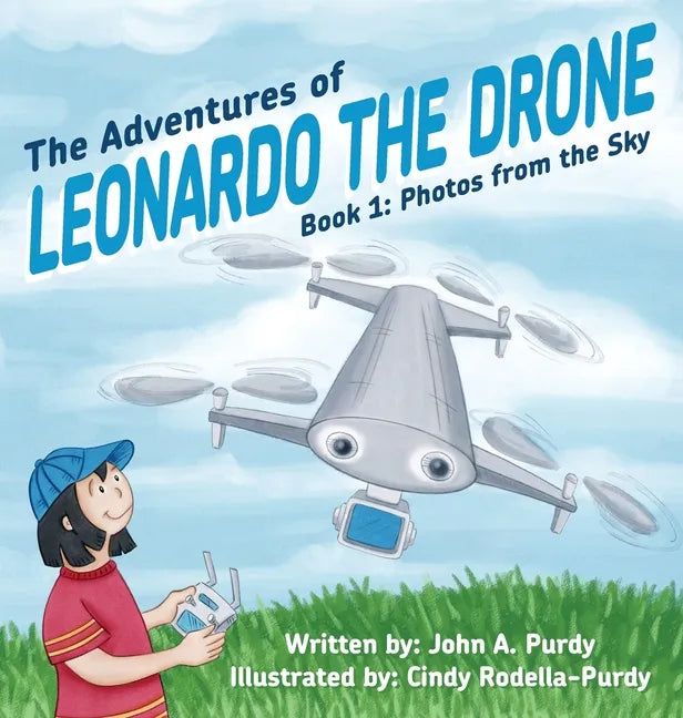 The Adventures of Leonardo the Drone: Book 1: Photos from the Sky - Hardcover