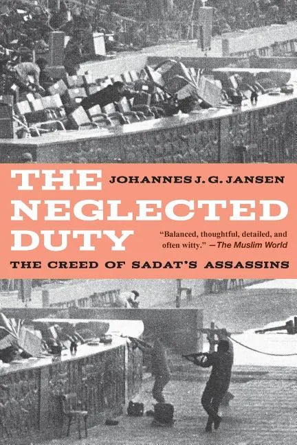 The Neglected Duty: The Creed of Sadat's Assassins - Paperback