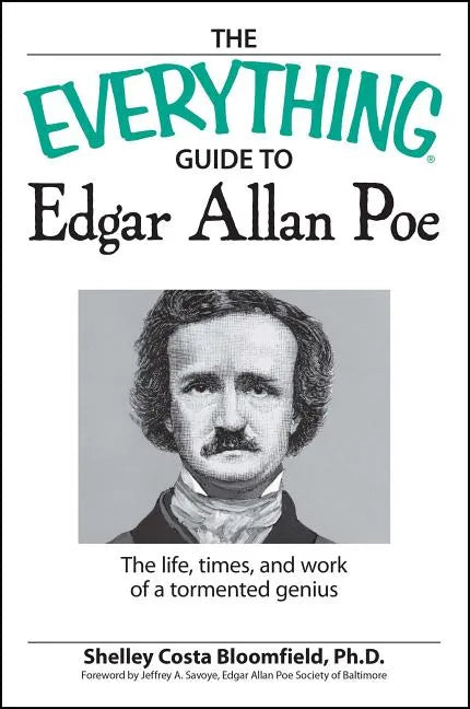 The Everything Guide to Edgar Allan Poe Book: The Life, Times, and Work of a Tormented Genius - Paperback