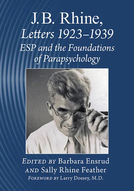 J.B. Rhine: Letters 1923-1939: ESP and the Foundations of Parapsychology - Paperback