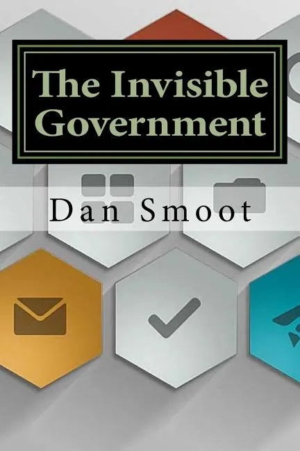 The Invisible Government - Paperback